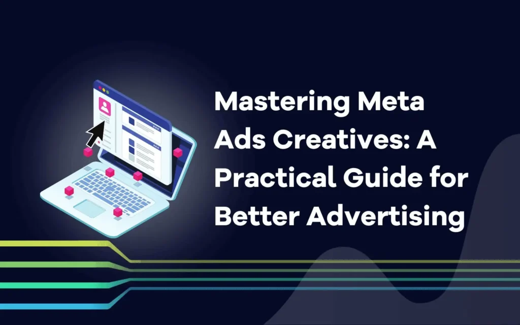 Meta Ads creative design for better advertising